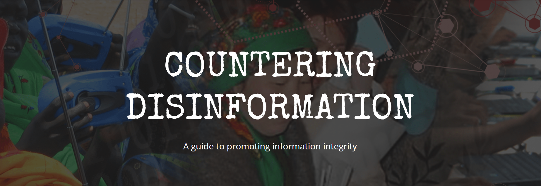 Countering Disinformation: A guide to promoting information integrity